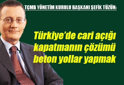 CARİ AÇIĞI KAPATAN ÇÖZÜM BETON YOLLAR